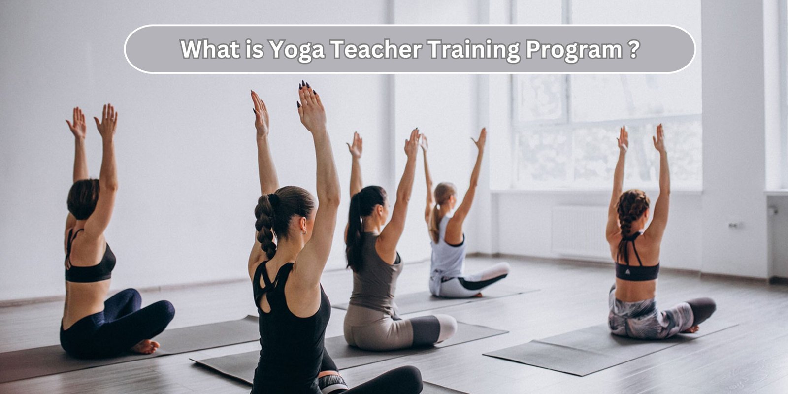 What is Yoga Teacher Training Program ?