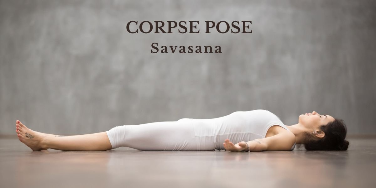 Are You Doing Savasana (Corpse Pose) Wrong