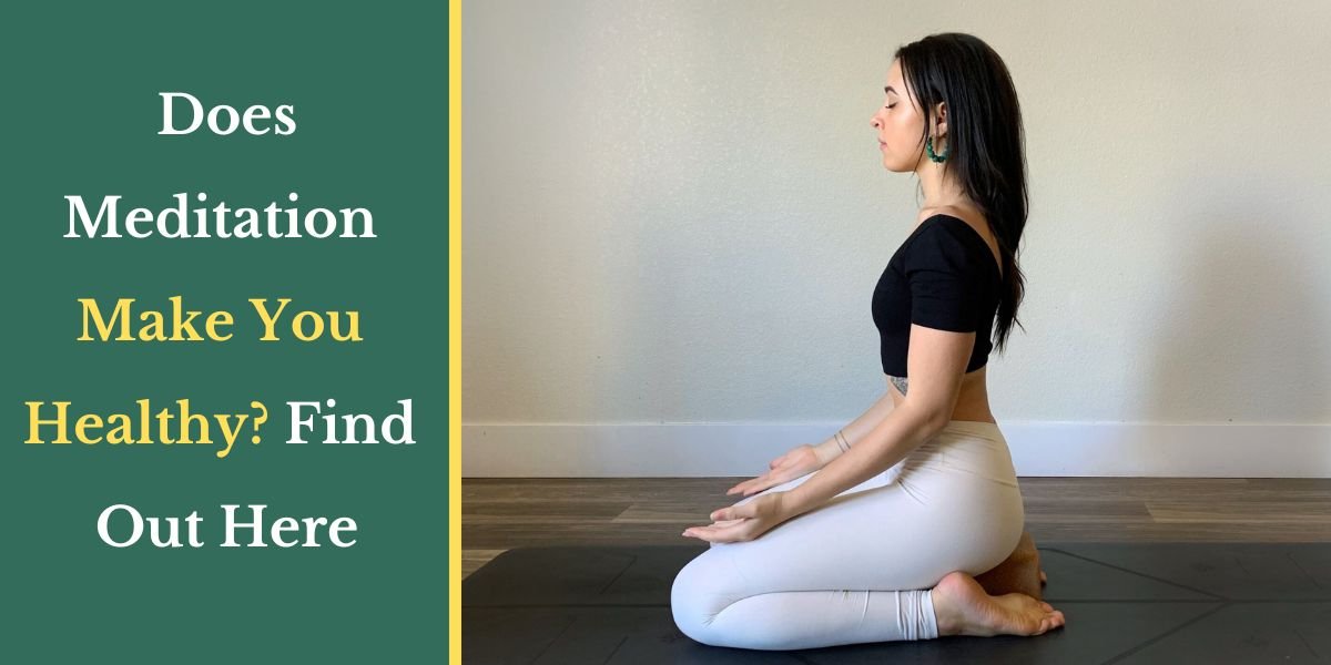 Does Meditation Make You Healthy? Find Out Here