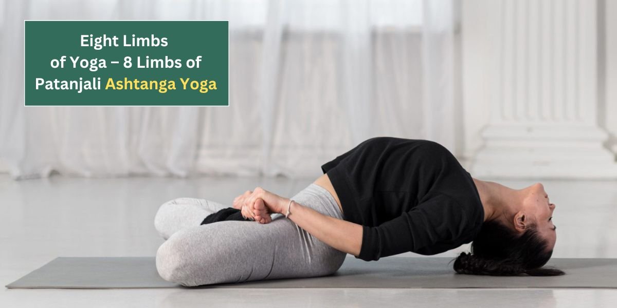 Eight Limbs of Yoga – 8 Limbs of Patanjali Ashtanga Yoga