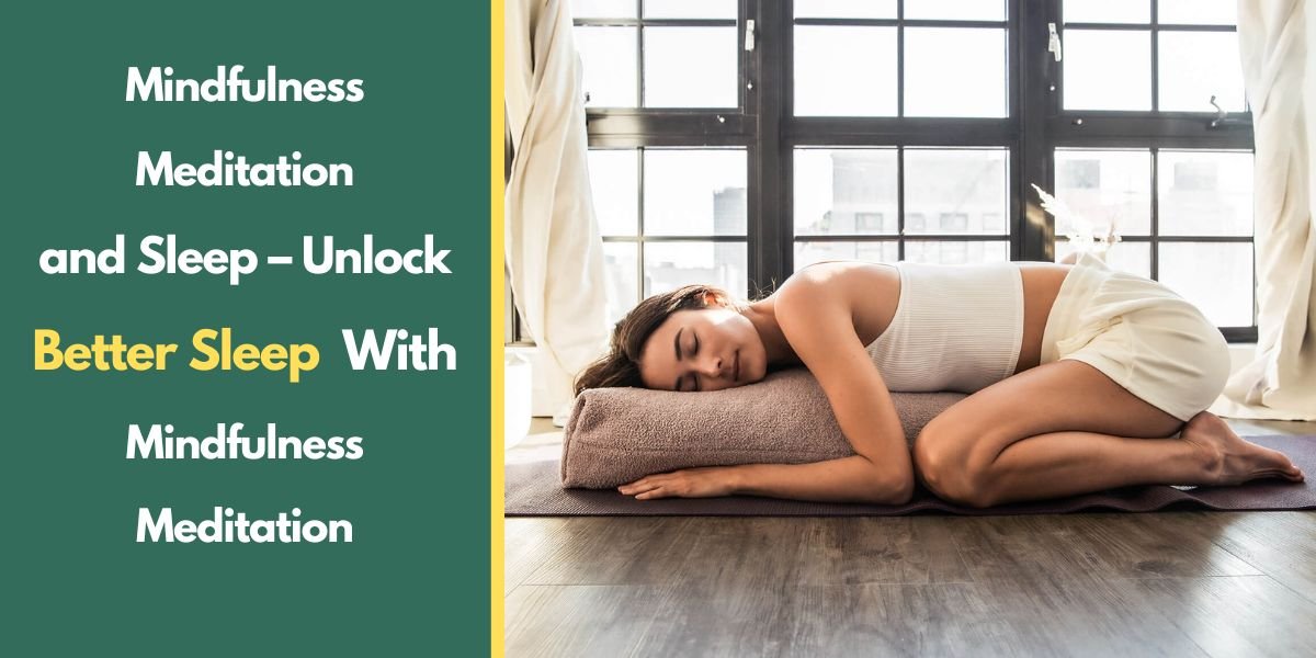 Mindfulness Meditation and Sleep – Unlock Better Sleep With Mindfulness Meditation