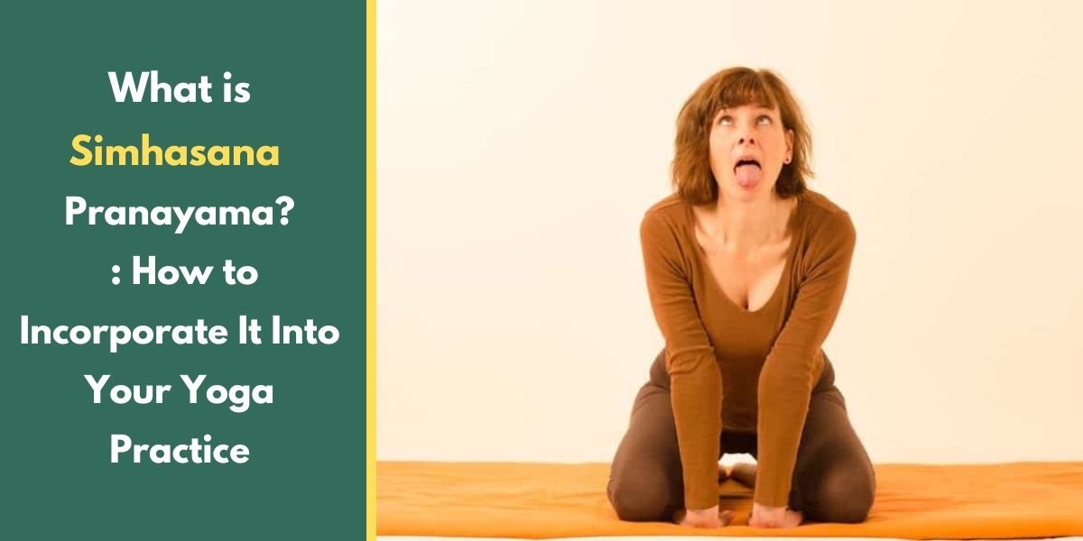 What is Simhasana Pranayama ? : How to Incorporate It Into Your Yoga Practice