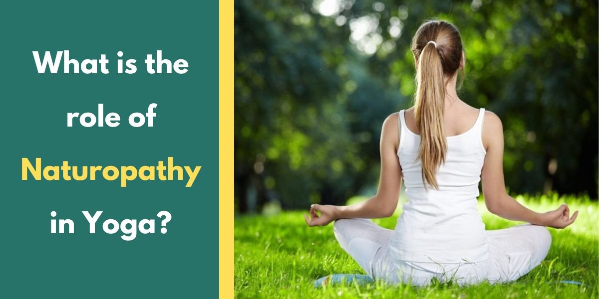 What is the role of Naturopathy in Yoga