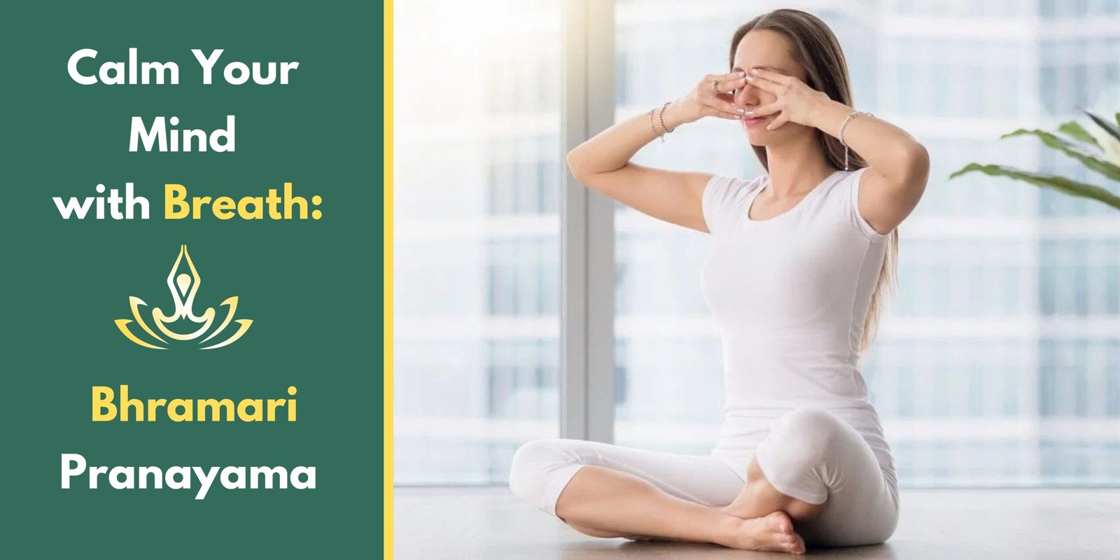 Calm Your Mind with Breath: Bhramari Pranayama